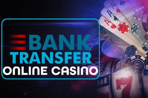 bank transfer online casinos